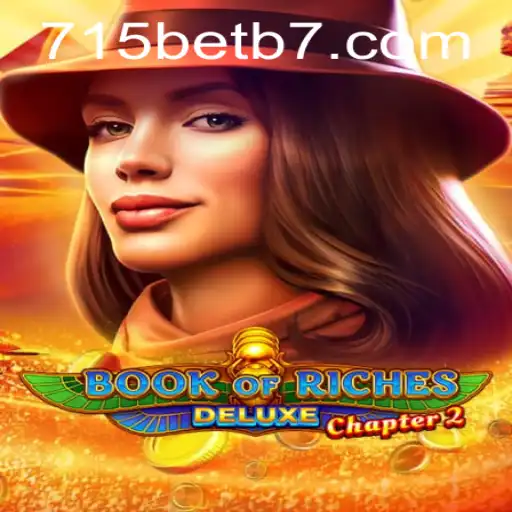 Descubra o Fascinante Mundo de Book of Riches Deluxe Chapter 2 e a Emoção de 715bet